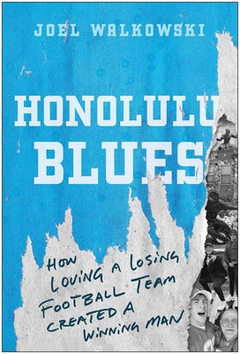 Cover Image for Honolulu Blues: How Loving a Losing Team Created a Winning Man -- Joel Walkowski, Hardcover
