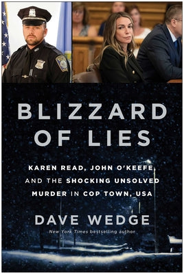 Cover Image for Blizzard of Lies: Karen Read, John O'Keefe, and the Shocking Unsolved Murder in Cop Town, USA -- Dave Wedge, Hardcover