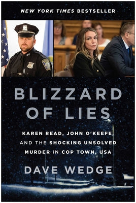 Cover Image for Blizzard of Lies: Karen Read, John O'Keefe, and the Shocking Unsolved Murder in Cop Town, USA -- Dave Wedge, Hardcover