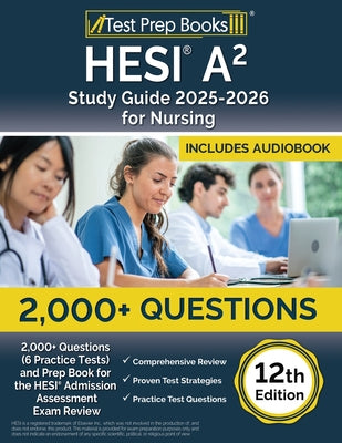 Cover Image for HESI A2 Study Guide 2025-2026 Nursing: 2,000+ Questions (6 Practice Tests) and Prep Book for the HESI Admission Assessment Exam Review [12th Edition] -- Lydia Morrison, Paperback