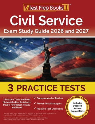 Cover Image for Civil Service Exam Study Guide 2025 and 2026: 3 Practice Tests and Prep [Administrative Assistants, Police, Firefighter, Postal, and More] -- Lydia Morrison, Paperback