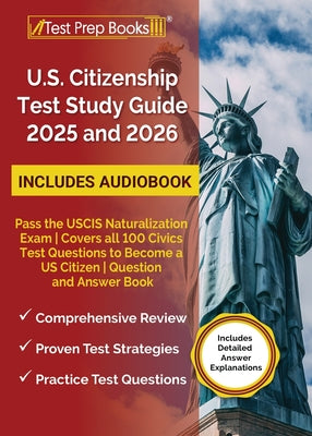 Cover Image for US Citizenship Test Study Guide 2025 and 2026: Pass the USCIS Naturalization Exam Covers all 100 Civics Test Questions to Become a US Citizen Question -- Lydia Morrison, Paperback