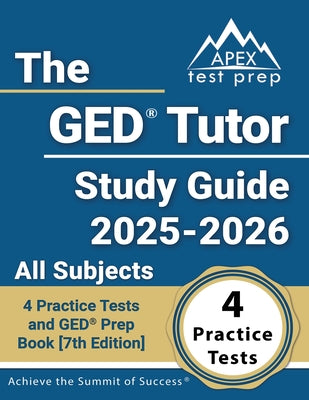 Cover Image for The GED Tutor Study Guide 2025-2026 All Subjects: 4 Practice Tests and GED Prep Book [7th Edition] -- Lydia Morrison, Paperback