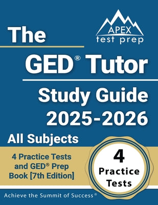 Cover Image for The GED Tutor Study Guide 2025-2026 All Subjects: 4 Practice Tests and GED Prep Book [7th Edition] -- Lydia Morrison, Paperback