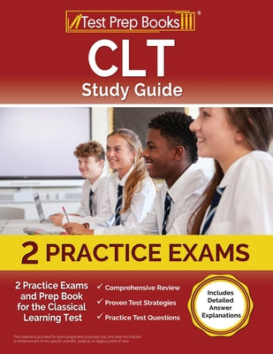 Cover Image for CLT Study Guide: 2 Practice Exams and Prep Book for the Classical Learning Test [Includes Detailed Answer Explanations] -- Lydia Morrison, Paperback