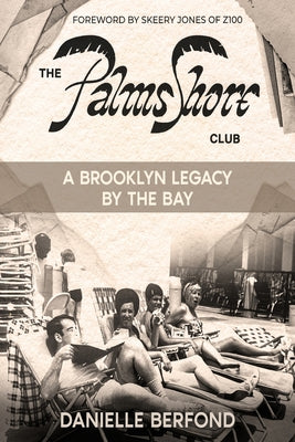 Cover Image for The Palms Shore Club: A Brooklyn Legacy by the Bay -- Danielle Berfond, Paperback