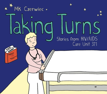 Cover Image for Taking Turns: Stories from HIV/AIDS Care Unit 371 -- Mk Czerwiec, Paperback