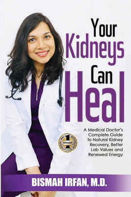 Cover Image for Your Kidneys Can Heal: A Kidney Doctor's Complete Guide to Natural Kidney Recovery, Better Lab Values, and Renewed Energy -- Bismah Irfan, Paperback
