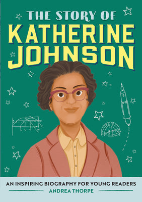 Cover Image for The Story of Katherine Johnson: An Inspiring Biography for Young Readers -- Andrea Thorpe, Paperback