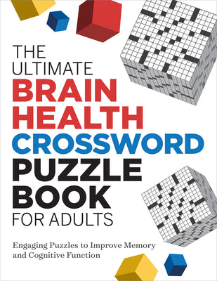 Cover Image for The Ultimate Brain Health Crossword Puzzle Book for Adults: Engaging Puzzles to Improve Memory and Cognitive Function -- Rockridge Press, Paperback