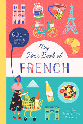 Cover Image for My First Book of French: 800+ Words & Pictures -- Nicolas Jeter, Paperback