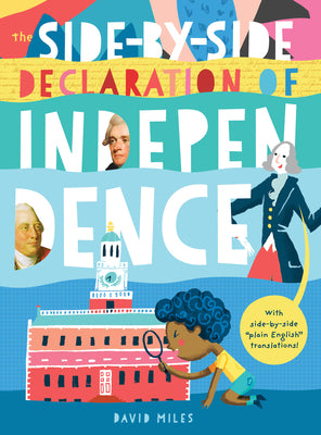 Cover Image for The Side-By-Side Declaration of Independence: With Side-By-Side Plain English Translations, Plus Definitions and More! -- David Miles, Hardcover
