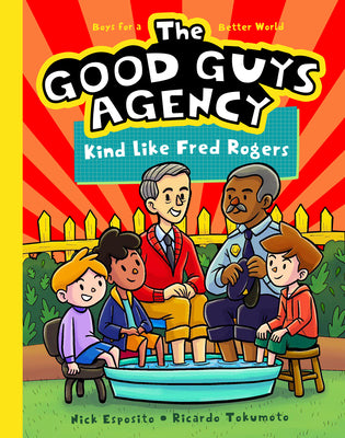 Cover Image for The Good Guys Agency: Kind Like Fred Rogers: Boys for a Better World -- Nick Esposito, Paperback