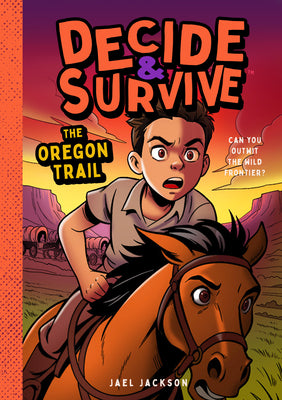 Cover Image for Decide & Survive: The Oregon Trail: Can You Outwit the Wild Frontier? -- Jael Jackson, Paperback