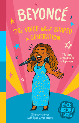 Cover Image for Black History Heroes: Beyoncé: The Voice That Shaped a Generation: The Rise of a Superstar -- Patricia Pete, Paperback