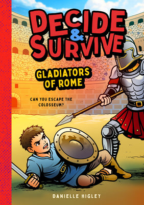 Cover Image for Decide & Survive: Gladiators: Can You Survive the Colosseum? -- Danielle Higley, Paperback