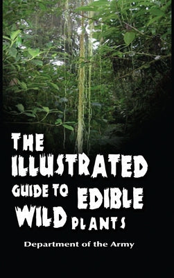 Cover Image for The Illustrated Guide to Edible Wild Plants -- Department of the Army, Hardcover