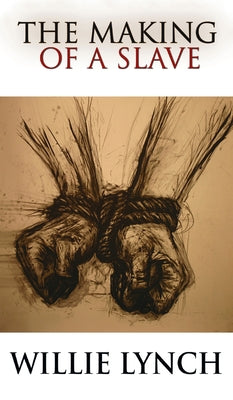 Cover Image for The Willie Lynch Letter and the Making of a Slave -- Willie Lynch, Hardcover