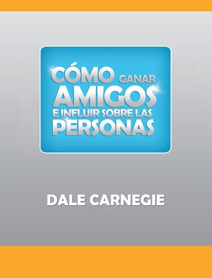 Cover Image for Como ganar amigos y influir sobre las personas -- Dale Carnegie, Hardcover