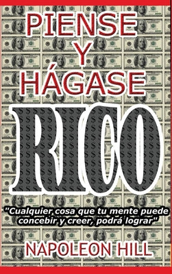 Cover Image for Piense y Hágase Rico.: Nueva Traducción, Basada En La Versión Original 1937. -- Napoleon Hill, Hardcover