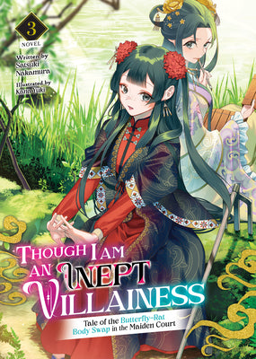 Cover Image for Though I Am an Inept Villainess: Tale of the Butterfly-Rat Body Swap in the Maiden Court (Light Novel) Vol. 3 -- Satsuki Nakamura, Paperback