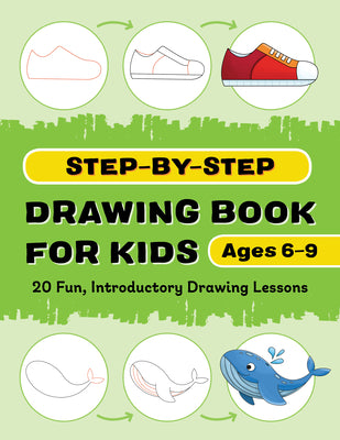 Cover Image for Step-By-Step Drawing Book for Kids: 20 Fun, Introductory Drawing Lessons -- Rockridge Press, Paperback