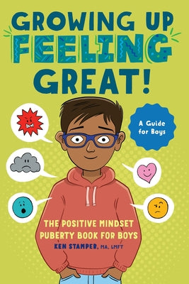 Cover Image for Growing Up Feeling Great!: The Positive Mindset Puberty Book for Boys -- Ken Stamper, Paperback