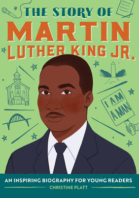 Cover Image for The Story of Martin Luther King Jr.: An Inspiring Biography for Young Readers -- Christine Platt, Hardcover