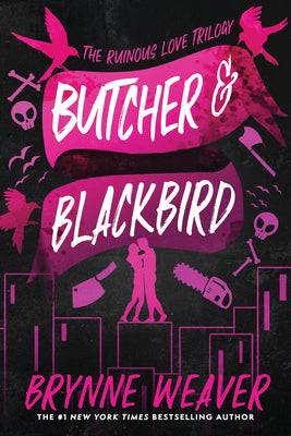 Butcher & Blackbird: The Ruinous Love Trilogy -- Brynne Weaver, Paperback