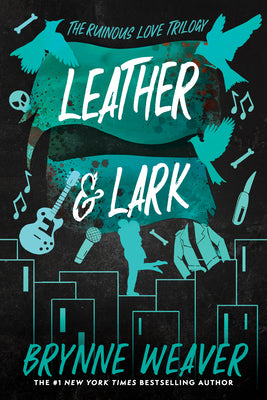 Cover Image for Leather & Lark: The Ruinous Love Trilogy -- Brynne Weaver, Paperback