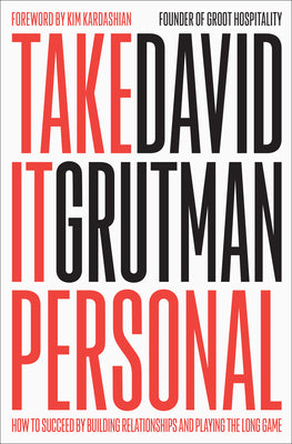Cover Image for Take It Personal: How to Succeed by Building Relationships and Playing the Long Game -- David Grutman, Hardcover