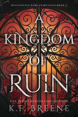 Cover Image for A Kingdom of Ruin: Deliciously Dark Fairytales, Book 3 -- K. F. Breene, Paperback