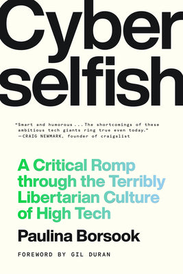 Cover Image for Cyberselfish: A Critical Romp Through the Terribly Libertarian Culture of High Tech -- Paulina Borsook, Paperback