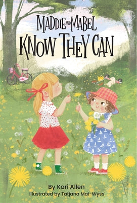 Cover Image for Maddie and Mabel Know They Can: Book 3 -- Kari Allen, Hardcover