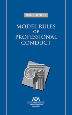 Cover Image for Model Rules of Professional Conduct, 2026 Edition -- Center For Professional Responsibility, Paperback