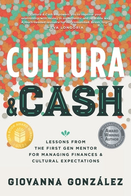 Cover Image for Cultura and Cash: Lessons from the First Gen Mentor for Managing Finances and Cultural Expectations -- Giovanna González, Paperback