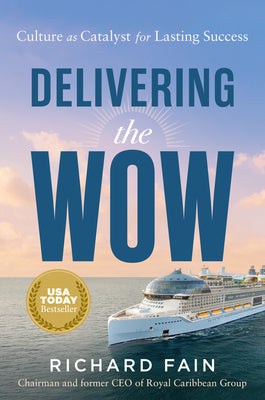 Cover Image for Delivering the Wow: Culture as Catalyst for Lasting Success -- Richard Fain, Hardcover