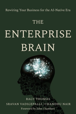Cover Image for The Enterprise Brain: Rewiring Your Business for the AI-Native Era -- Ragy Thomas, Paperback