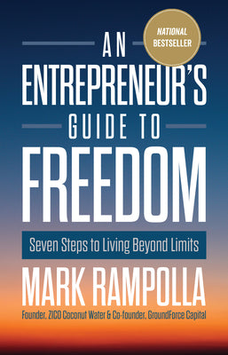 Cover Image for An Entrepreneur's Guide to Freedom: Seven Steps to Living Beyond Limits -- Mark Rampolla, Hardcover