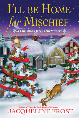 Cover Image for I'll Be Home for Mischief: A Christmas Tree Farm Mystery -- Jacqueline Frost, Hardcover