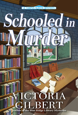 Cover Image for Schooled in Murder: A Campus Sleuth Mystery -- Victoria Gilbert, Hardcover