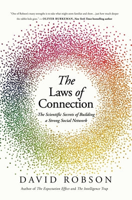 Cover Image for The Laws of Connection: The Scientific Secrets of Building a Strong Social Network -- David Robson, Hardcover