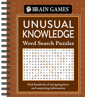 Cover Image for Brain Games - Unusual Knowledge Word Search Puzzles: With Trivia & Facts Science, History & Pop Culture Spiral Bound Activity Book Gift for Adults, Se -- Publications International Ltd, Spiral