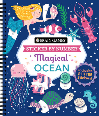 Cover Image for Brain Games - Sticker by Number: Magical Ocean (20 Images to Sticker): Includes 2 Glitter Sticker Sheets to Complete Each Image! -- Publications International Ltd, Spiral
