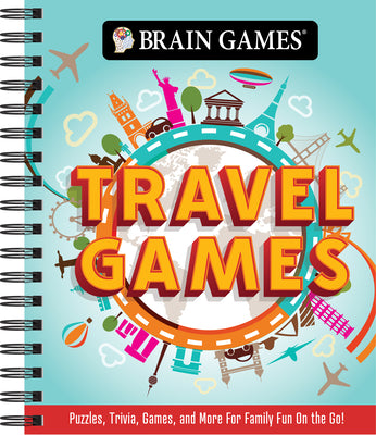 Cover Image for Brain Games - Travel Games: Puzzles, Trivia, Games, and More for Family Fun on the Go! -- Publications International Ltd, Spiral