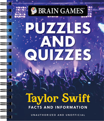 Cover Image for Brain Games - Puzzles and Quizzes: Taylor Swift Facts and Information Word Searches, Trivia, Crosswords & More Spiral Bound, Full Color -- Publications International Ltd, Spiral