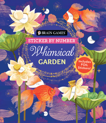 Cover Image for Brain Games - Sticker by Number: Whimsical Garden (36 Images to Sticker): Includes 3 Foil Sticker Sheets to Complete Each Image! -- Publications International Ltd, Paperback