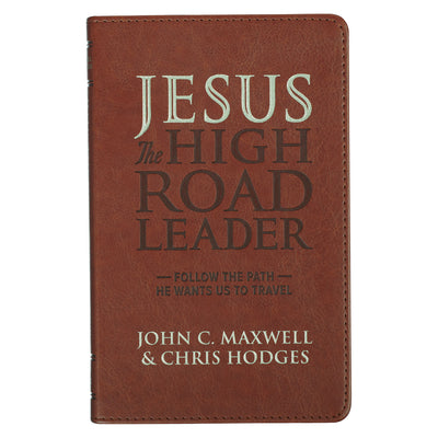 Cover Image for Jesus the High Road Leader: Follow the Path He Wants Us to Travel -- John C. Maxwell, Imitation Leather