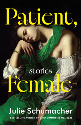 Cover Image for Patient, Female: Stories -- Julie Schumacher, Hardcover