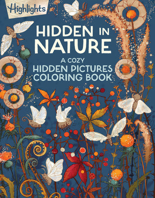Cover Image for Hidden in Nature: A Cozy Hidden Pictures Coloring Book for Adults with Relaxing Nature Scenes, Intricate Hidden Pictures Puzzles and Stress-Relief Col -- Highlights, Paperback